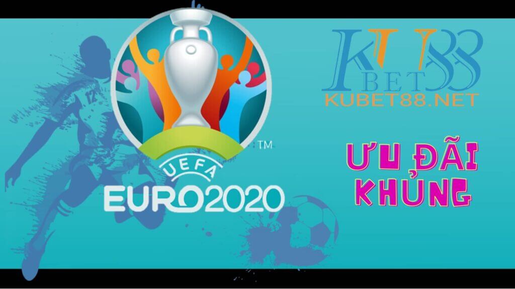 Khuyến Mại Euro 2021 Cháy Cùng Kubet