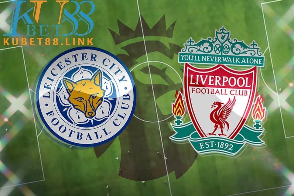 Soi kèo Leicester vs Liverpool, 19h30 13/2, Ngoại hạng Anh