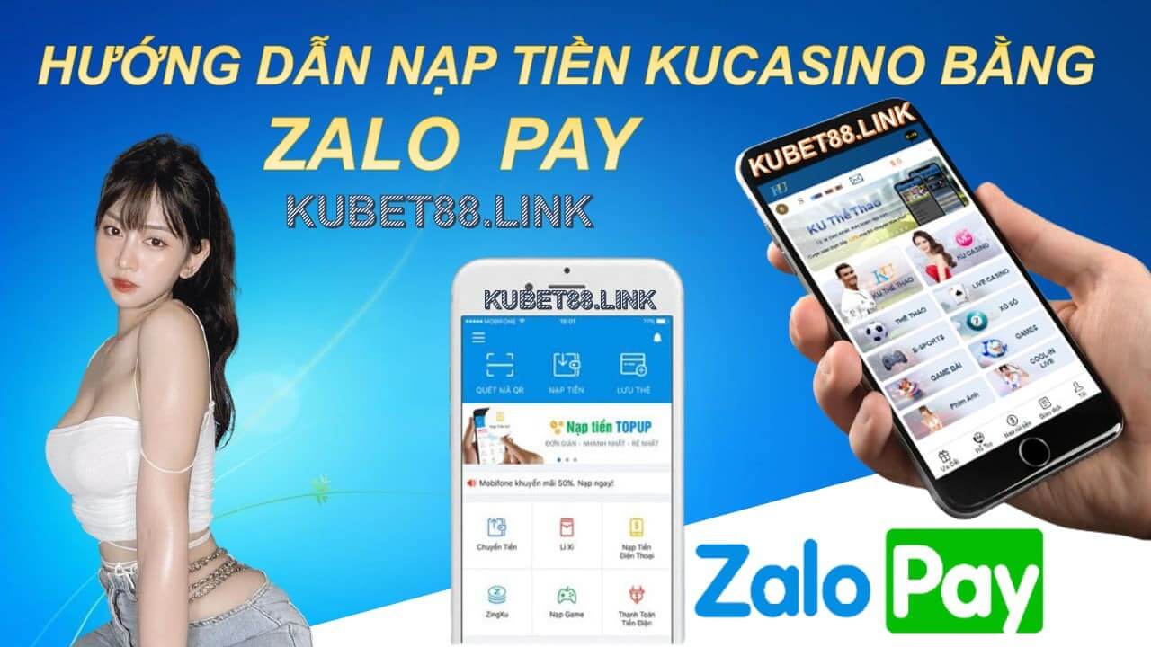 Hướng dẫn nạp tiền Ku casino bằng Zalo pay nhanh nhất